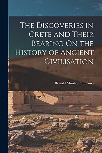 Beispielbild fr The Discoveries in Crete and Their Bearing On the History of Ancient Civilisation zum Verkauf von PBShop.store US