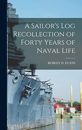 9781017594782: A Sailor's Log Recollection of Forty Years of Naval Life