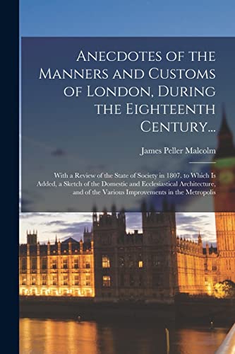 Beispielbild fr Anecdotes of the Manners and Customs of London, During the Eighteenth Century. zum Verkauf von PBShop.store US