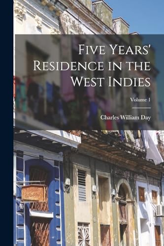 Stock image for Five Years' Residence in the West Indies; Volume 1 for sale by GreatBookPrices