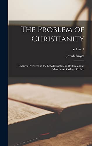 Immagine dell'editore per The Problem of Christianity: Lectures Delivered at the Lowell Institute in Boston, and at Manchester College, Oxford; Volume 1 venduto da Ria Christie Collections