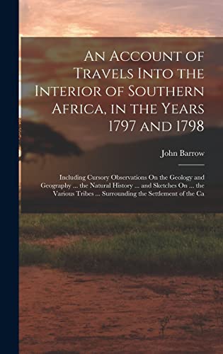 Stock image for An Account of Travels Into the Interior of Southern Africa, in the Years 1797 and 1798 for sale by PBShop.store US