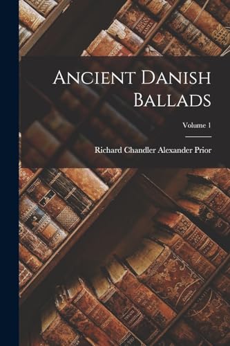 Beispielbild fr Ancient Danish Ballads; Volume 1 zum Verkauf von PBShop.store US