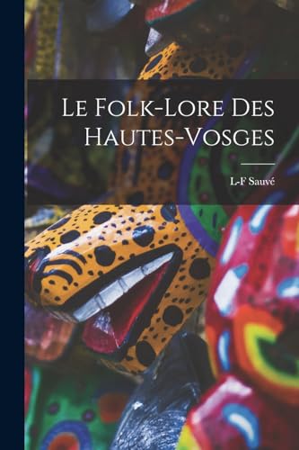 Imagen de archivo de Le Folk-Lore Des Hautes-Vosges a la venta por PBShop.store US