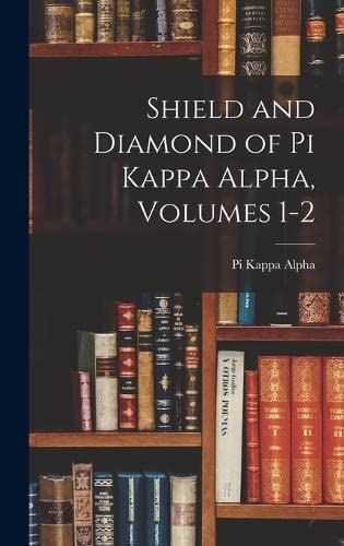 Imagen de archivo de Shield and Diamond of Pi Kappa Alpha, Volumes 1-2 a la venta por THE SAINT BOOKSTORE