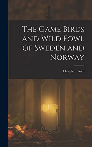 Stock image for The Game Birds and Wild Fowl of Sweden and Norway for sale by THE SAINT BOOKSTORE