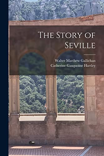 Imagen de archivo de The Story of Seville a la venta por GreatBookPrices