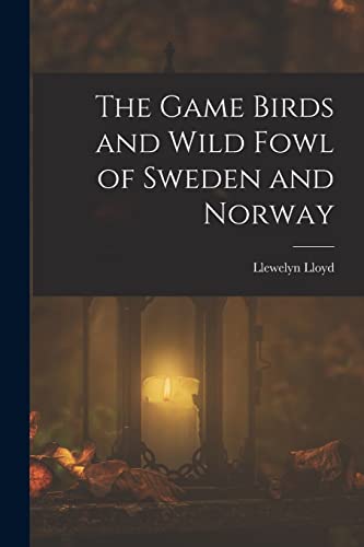 Imagen de archivo de The Game Birds and Wild Fowl of Sweden and Norway a la venta por PBShop.store US