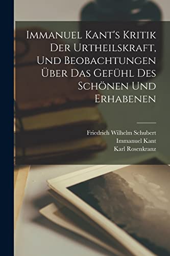 9781017613568: Immanuel Kant's Kritik der Urtheilskraft, und Beobachtungen ber das Gefhl des Schnen und Erhabenen (German Edition)