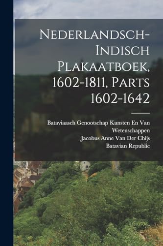 Stock image for Nederlandsch-Indisch Plakaatboek, 1602-1811, Parts 1602-1642 for sale by PBShop.store US