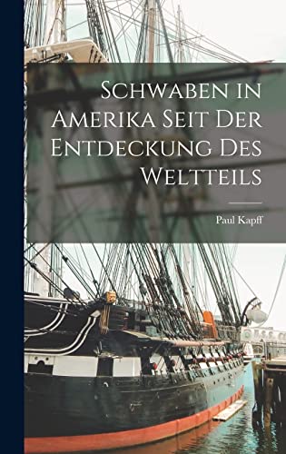 Stock image for Schwaben in Amerika Seit Der Entdeckung Des Weltteils for sale by THE SAINT BOOKSTORE