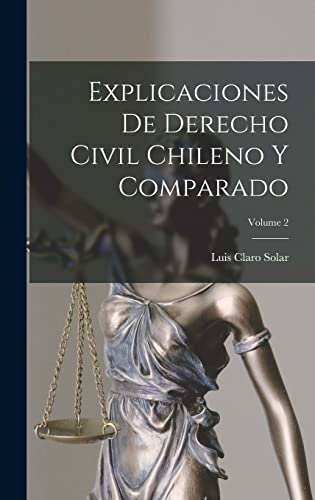 Stock image for Explicaciones De Derecho Civil Chileno Y Comparado; Volume 2 for sale by THE SAINT BOOKSTORE