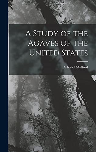 Stock image for A Study of the Agaves of the United States for sale by THE SAINT BOOKSTORE