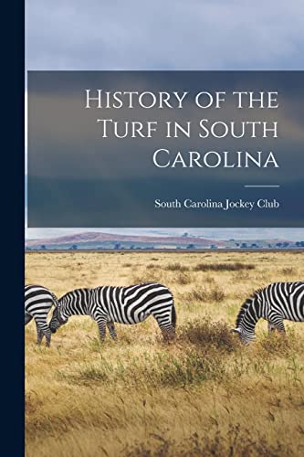 Imagen de archivo de History of the Turf in South Carolina a la venta por PBShop.store US