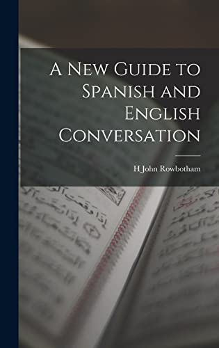 Stock image for A New Guide to Spanish and English Conversation for sale by GreatBookPrices