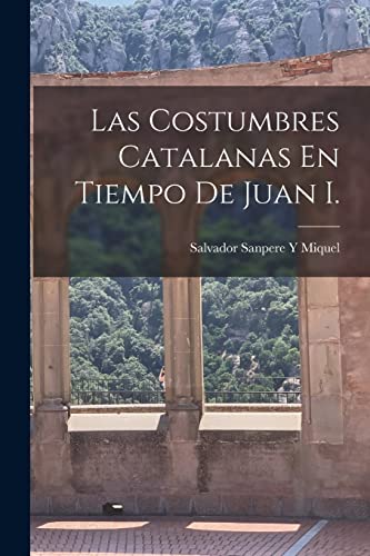 Imagen de archivo de Las Costumbres Catalanas En Tiempo De Juan I. a la venta por PBShop.store US