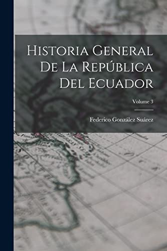 Imagen de archivo de Historia General De La Repblica Del Ecuador; Volume 3 -Language: spanish a la venta por GreatBookPrices