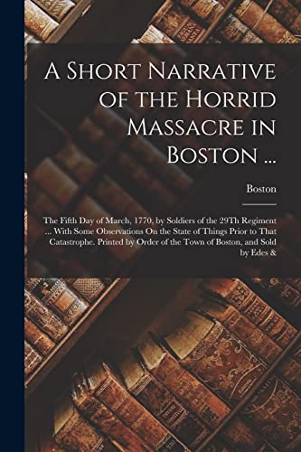 Beispielbild fr A Short Narrative of the Horrid Massacre in Boston . zum Verkauf von PBShop.store US