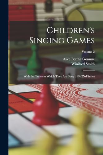 9781017635584: Children's Singing Games: With the Tunes to Which They Are Sung: 1St-2Nd Series; Volume 2