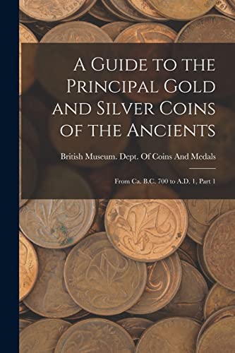 Stock image for A Guide to the Principal Gold and Silver Coins of the Ancients for sale by PBShop.store US