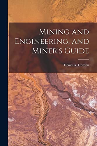 Stock image for Mining and Engineering, and Miner's Guide for sale by Chiron Media