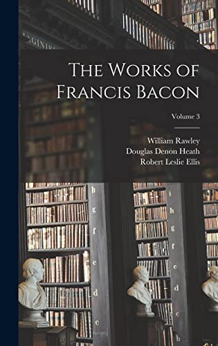 Imagen de archivo de The Works of Francis Bacon; Volume 3 a la venta por THE SAINT BOOKSTORE