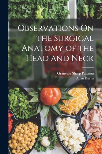 Imagen de archivo de Observations On the Surgical Anatomy of the Head and Neck a la venta por Chiron Media