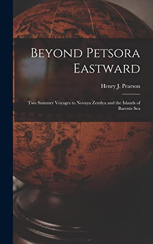 Stock image for Beyond Petsora Eastward: Two Summer Voyages to Novaya Zemlya and the Islands of Barents Sea for sale by THE SAINT BOOKSTORE