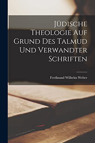 Stock image for Judische Theologie Auf Grund Des Talmud Und Verwandter Schriften for sale by THE SAINT BOOKSTORE