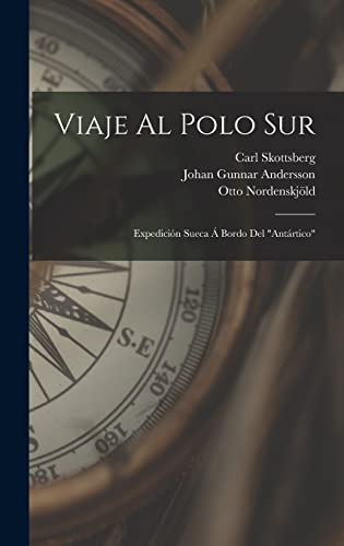 Beispielbild fr Viaje Al Polo Sur: Expedicin Sueca  Bordo Del "Antrtico" (Spanish Edition) zum Verkauf von NEWBOOKSHOP