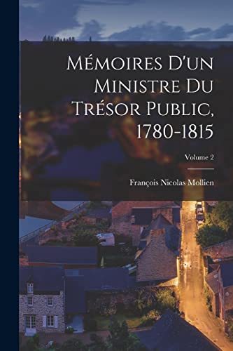 Stock image for Memoires D'un Ministre Du Tresor Public, 1780-1815; Volume 2 for sale by THE SAINT BOOKSTORE