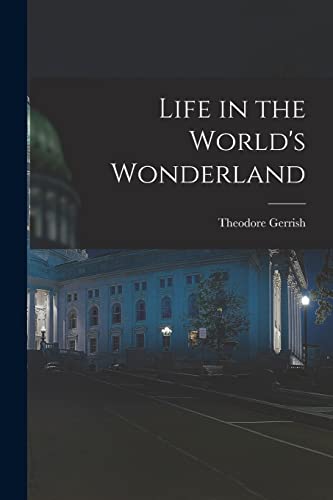 Imagen de archivo de Life in the World's Wonderland a la venta por Chiron Media