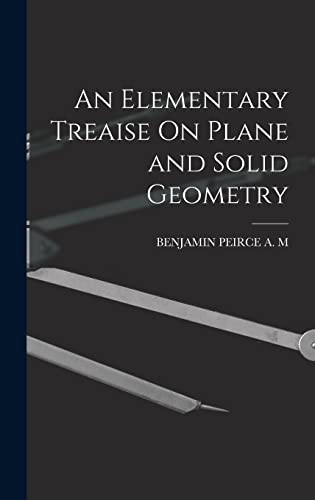 9781017654288: An Elementary Treaise On Plane and Solid Geometry