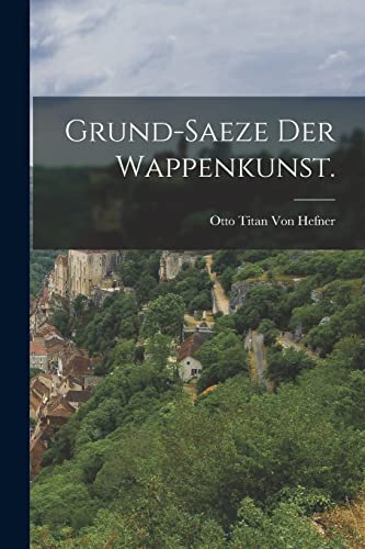 Stock image for Grund-Saeze der Wappenkunst. for sale by Chiron Media