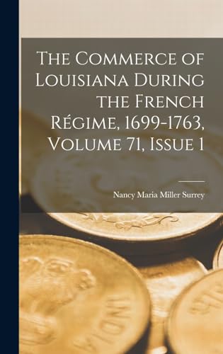 Beispielbild fr The Commerce of Louisiana During the French Regime, 1699-1763, Volume 71, issue 1 zum Verkauf von THE SAINT BOOKSTORE