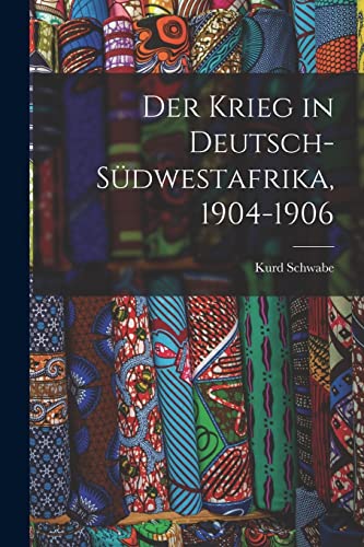Stock image for Der Krieg in Deutsch-S�dwestafrika, 1904-1906 for sale by Chiron Media