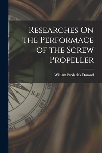 Imagen de archivo de Researches On the Performace of the Screw Propeller a la venta por THE SAINT BOOKSTORE