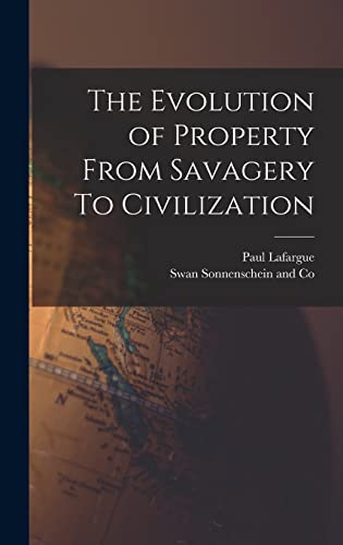 Stock image for The Evolution of Property From Savagery To Civilization for sale by THE SAINT BOOKSTORE