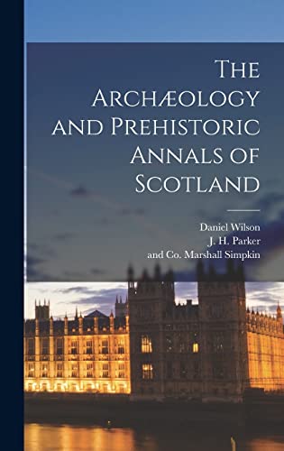 Stock image for The Archology and Prehistoric Annals of Scotland for sale by GreatBookPrices