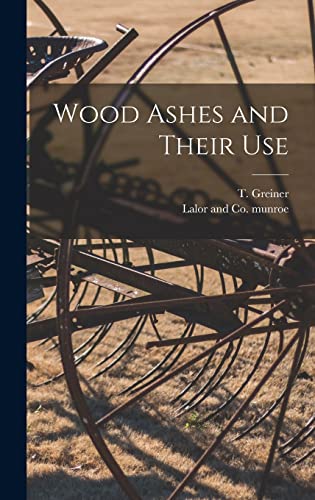 Stock image for Wood Ashes and Their Use for sale by GreatBookPrices