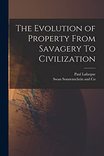 Stock image for The Evolution of Property From Savagery To Civilization for sale by GreatBookPrices