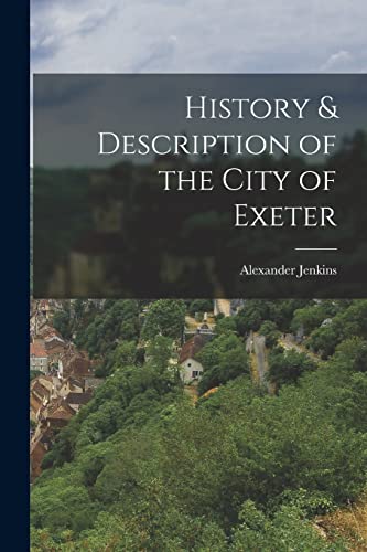 Beispielbild fr History & Description of the City of Exeter zum Verkauf von GreatBookPrices