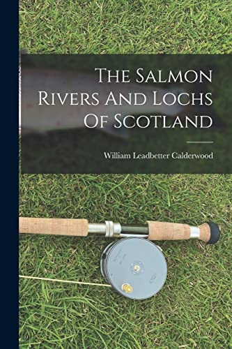 Beispielbild fr The Salmon Rivers And Lochs Of Scotland zum Verkauf von Chiron Media