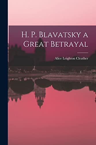 Imagen de archivo de H. P. Blavatsky a Great Betrayal a la venta por THE SAINT BOOKSTORE