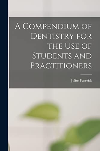 Imagen de archivo de A Compendium of Dentistry for the Use of Students and Practitioners a la venta por THE SAINT BOOKSTORE