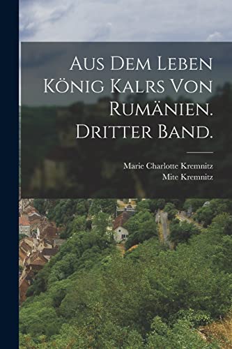 Stock image for Aus dem Leben Konig Kalrs von Rumanien. Dritter Band. for sale by Chiron Media