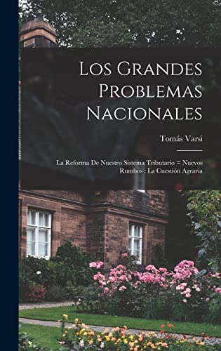 Stock image for Los grandes problemas nacionales: La reforma de nuestro sistema tributario = nuevos rumbos: la cuestion agraria for sale by THE SAINT BOOKSTORE