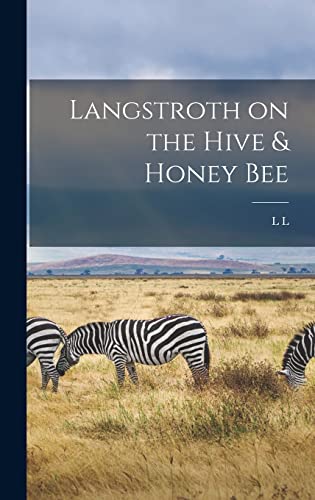 Stock image for Langstroth on the Hive & Honey Bee for sale by THE SAINT BOOKSTORE