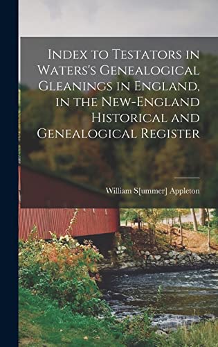 Stock image for Index to Testators in Waters's Genealogical Gleanings in England, in the New-England Historical and Genealogical Register for sale by PBShop.store US