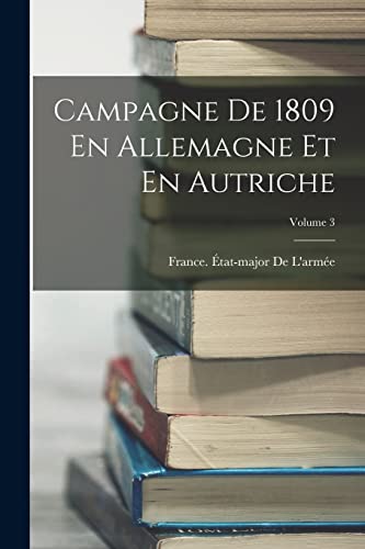 Beispielbild fr Campagne De 1809 En Allemagne Et En Autriche; Volume 3 zum Verkauf von WorldofBooks